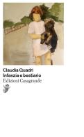 Infanzia e bestiario di Claudia Quadri edito da Casagrande