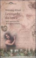 Leonardo da Vinci da tasca. Arte, scienza e vita di un genio italiano di Klüver Henning edito da Ponte alle Grazie