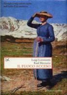 Il fuoco acceso di Luigi Lorenzetti, Raul Merzario edito da Donzelli