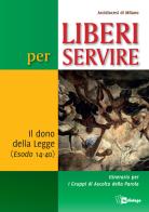 Liberi per servire. Il dono della Legge (Esodo 14-40). Itinerario per i Gruppi di Ascolto della Parola edito da In Dialogo