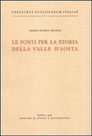 Le fonti per la storia della Valle d'Aosta di Amato P. Frutaz edito da Storia e Letteratura