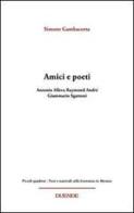 Amici e poeti. Antonio Alleva, Raymond André, Giammario Sgattoni di Simone Gambacorta edito da Duende