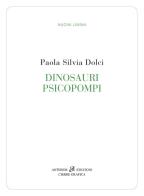 Dinosauri psicopompi di Paola Silvia Dolci edito da Anterem
