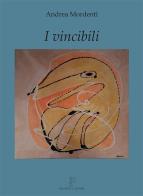 I vincibili di Andrea Mordenti edito da Nicomp Laboratorio Editoriale