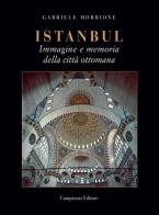 Istanbul. Immagine e memoria della città ottomana di Gabriele Morrione edito da Campisano Editore