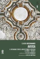 Aversa. Il patrimonio storico, architettonico e artistico vol.1 di Claudia Becchimanzi edito da Aracne (Genzano di Roma)