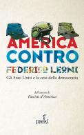 America contro. Gli Stati Uniti e la crisi della democrazia di Federico Leoni edito da Paesi Edizioni