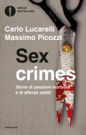 Sex crimes. Storie di passioni morbose e di efferati delitti di Carlo Lucarelli, Massimo Picozzi edito da Mondadori