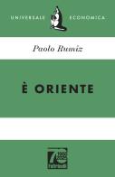 È Oriente. Ediz. 70° anniversario di Paolo Rumiz edito da Feltrinelli