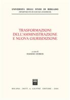 Trasformazioni dell'amministrazione e nuova giurisdizione. Atti del Convegno (Bergamo, 15 novembre 2002) edito da Giuffrè