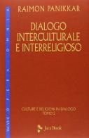 Dialogo interculturale e interreligioso. Culture e religioni in dialogo vol. 2 di Raimon Panikkar edito da Jaca Book
