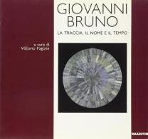 Giovanni Bruno. La traccia, il nome e il tempo. Catalogo della mostra (Milano, 1991) edito da Mazzotta