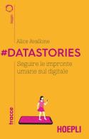 #Datastories. Seguire le impronte umane sul digitale di Alice Avallone edito da Hoepli