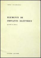 Elementi di impianti elettrici di Bruno Macchiaroli edito da Liguori