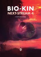 Next-stream. Bio-kin vol.4 edito da Kipple Officina Libraria