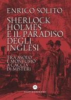 Sherlock Holmes e il paradiso degli inglesi. Tra Asolo e Monfumo a caccia di misteri di Enrico Solito edito da Castelvecchi