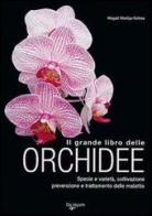 Il grande libro delle orchidee. Specie e varietà. Coltivazione e riproduzione. Prevenzione e cura delle malattie di Magali Martija-Ochoa edito da De Vecchi