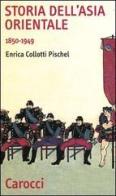 Storia dell'Asia orientale 1850-1949 di Enrica Collotti Pischel edito da Carocci