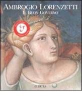 Ambrogio Lorenzetti. Il buon governo edito da Mondadori Electa