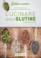 Cucinare senza glutine. Ricettario per celiaci edito da Demetra