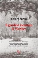 Il giardino incantato di Werther di Cesare Zarbo edito da L'Autore Libri Firenze