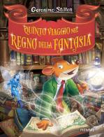 Quinto viaggio nel Regno della Fantasia di Geronimo Stilton edito da Piemme