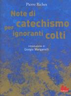 Note di catechismo per ignoranti colti di Pierre Riches edito da Gallucci