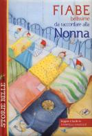 Fiabe bellissime da raccontare alla nonna edito da Edizioni del Baldo