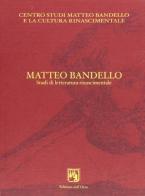 Matteo Bandello. Studi di letteratura rinascimentale edito da Edizioni dell'Orso