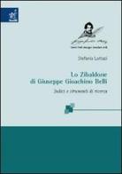 Lo Zibaldone di Giuseppe Gioachino Belli. Indici e strumenti di ricerca di Stefania Luttazi edito da Aracne