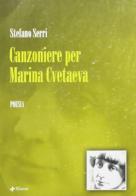 Canzoniere per Marina Cvetaeva di Stefano Serri edito da Manni
