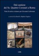 Dal cantiere dei SS. quattro coronati a Roma. Note di storia e restauro per Giovanni Carbonara edito da Viella