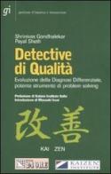 Detective di qualità. Evoluzione della diagnosi differenziale, potente strumento di problem solving di Shrinivas Gondhalekar, Payal Sheth edito da Il Sole 24 Ore