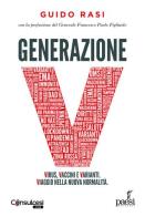 Generazione V. Virus, vaccini e varianti. Viaggio nella nuova normalità di Guido Rasi edito da Paesi Edizioni