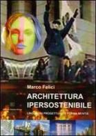 Architettura ipersostenibile. Linguaggi progettuali e forma mentis di M. Felici edito da Editrice Dedalo Roma