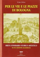 Per le vie e le piazze di Bologna edito da I Portici di Bologna