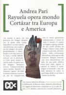 Rayuela opera mondo. Cortazar tra Europa e America di Andrea Pari edito da CartaCanta