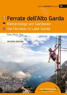 Ferrate Dell'Alto Garda-Klettersteige Am Gardasee-Via Ferratas Ib Lake Garda. Ediz. multilingue di Fabio Della Casa edito da Idea Montagna Edizioni