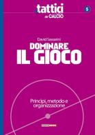 Dominare il gioco. Principi, metodo e organizzazione di David Sassarini edito da Correre