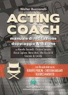 Acting coach. Manuale di recitazione doppiaggio & dizione. Con File audio per il download di Walter Bucciarelli edito da Autopubblicato