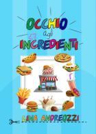 Occhio agli ingredienti. Fast food. Ediz. illustrata di Lina Andreozzi edito da Youcanprint