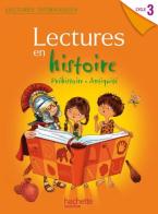 Lectures en histoire. Cycle 3. Prehistoire antiquite. Per la Scuola elementare di Claire Faucon edito da Hachette Education - France