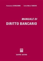 Manuale di diritto bancario di Francesco Giorgianni, Carlo M. Tardivo edito da Giuffrè