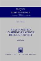 Trattato di diritto penale. Parte speciale. Reati contro l'amministrazione della giustizia edito da Giuffrè