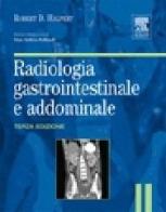 Radiologia gastrointestinale e addominale di Robert D. Halpert edito da Elsevier