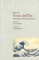 Vento dell'Est. Toyotismo, lavoro, democrazia di Mario Sai edito da Futura Editrice