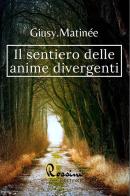 Il sentiero delle anime divergenti di Giusy Matinée edito da Rossini Editore