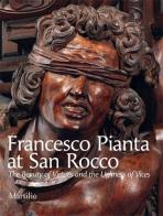 Francesco Pianta at San Rocco. The beauty of virtues and the ugliness of vices. Ediz. illustrata di Chiara Romanelli edito da Marsilio