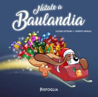 Natale a Baulandia. Ediz. a colori di Luciana Satragno, Roberto Graglia edito da Risfoglia Editore