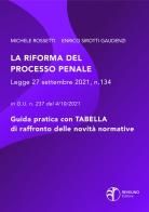 La riforma del processo penale. Legge 27 settembre 2021 n. 134 in Gazzetta Ufficiale n. 237 del 04/10/2021 di Michele Rossetti, Enrico Sirotti Gaudenzi edito da Revelino